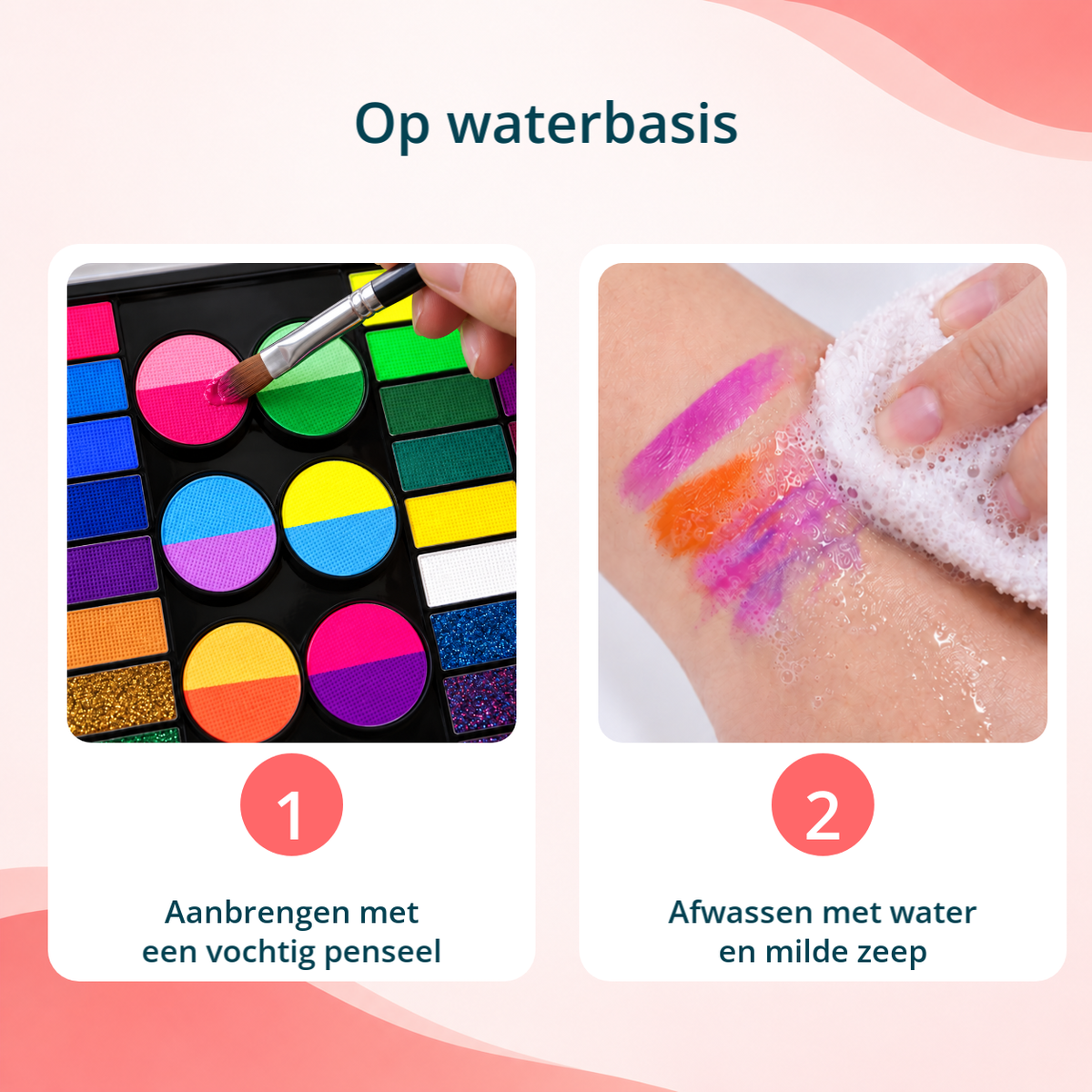Waterbasis schmink opnemen met een vochtig penseel en afwassen met water en milde zeep